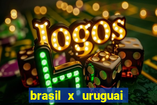 brasil x uruguai ao vivo multicanais